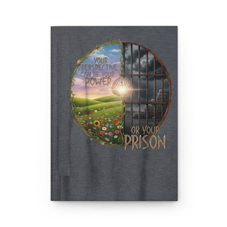 Inspirational Hardcover Journal - "Your Perspective Can Be Your Power or Your Prison"