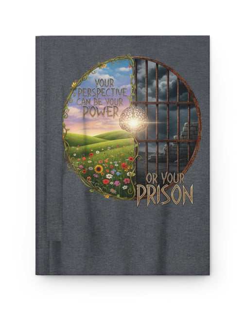 Load image into Gallery viewer, Inspirational Hardcover Journal - &quot;Your Perspective Can Be Your Power or Your Prison&quot;

